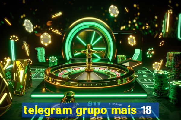 telegram grupo mais 18